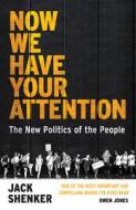 Now We Have Your Attention di Jack Shenker edito da Vintage Publishing