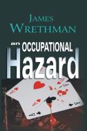 An Occupational Hazard di James Wrethman edito da New Generation Publishing