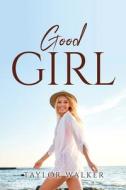 Good Girl di Taylor Walker edito da Taylor Walker