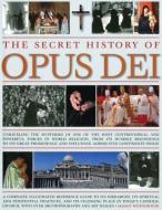 Secret History Of Opus Dei di Maggy Whitehouse edito da Anness Publishing