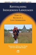 Revitalising Indigenous Languages di Marja-Liisa Olthuis, Suvi Kivela, Tove Skutnabb-Kangas edito da Channel View Publications Ltd