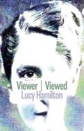 Viewer / Viewed di Lucy Hamilton edito da Shearsman Books