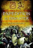 Expedition to Disaster di Philip Matyszak edito da Pen & Sword Books Ltd