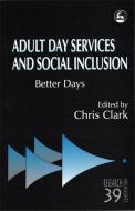Adult Day Services and Social Inclusion: A Comparative Study edito da JESSICA KINGSLEY PUBL INC