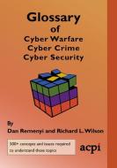 Glossary of Cyber Warfare, Cyber Crime and Cyber Security di Dan Remenyi, Richard L Wilson edito da ACPIL