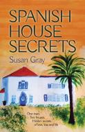 Spanish House Secrets di Susan Gray edito da UK Book Publishing