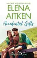 Accidental Gifts di Aitken Elena Aitken edito da Ink Blot Communications