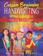 CURSIVE BEGINNING HANDWRITING WORKBOOK for 2nd - 6th GRADE: The Big Coloring Book to Learn Upper and Lowercase Cursive Writing That Includes the Alpha di Melissa Caudle edito da BOOKBABY