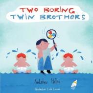Two Boring Twin Brothers di Katelyn Halko edito da Createspace Independent Publishing Platform