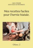 Mes recettes faciles pour l'hernie hiatale. di Cédric Menard edito da Books on Demand