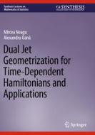 Dual Jet Geometrization for Time-Dependent Hamiltonians and Applications di Alexandru Oan¿, Mircea Neagu edito da Springer International Publishing