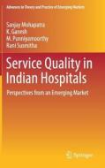 Service Quality In Indian Hospitals di Sanjay Mohapatra, K. Ganesh, M. Punniyamoorthy, Rani Susmitha edito da Springer International Publishing Ag