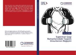 Superman Çizgi Romanlarindaki Tasarim Unsurlarinin Degisimi di Ekin Can Seyhan edito da LAP Lambert Academic Publishing