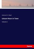 Leisure Hours in Town di Andrew K. H. Boyd edito da hansebooks