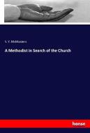 A Methodist in Search of the Church di S. Y. McMasters edito da hansebooks