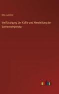 Verflüssigung der Kohle und Herstellung der Sonnentemperatur di Otto Lummer edito da Outlook Verlag