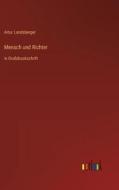 Mensch und Richter di Artur Landsberger edito da Outlook Verlag