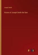 Visions of Joseph Smith the Seer di Joseph Smith edito da Outlook Verlag