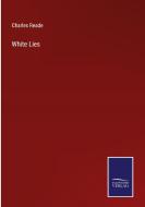 White Lies di Charles Reade edito da Salzwasser-Verlag