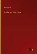 The Modern Railway Car di Anonymous edito da Outlook Verlag