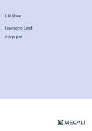 Lonesome Land di B. M. Bower edito da Megali Verlag