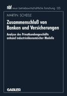 Zusammenschluß von Banken und Versicherungen di Martin Scheele edito da Gabler Verlag