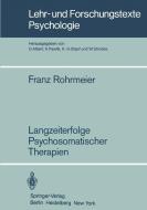 Langzeiterfolge Psychosomatischer Therapien di Franz Rohrmeier edito da Springer Berlin Heidelberg