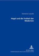 Hegel und die Freiheit der Modernen di Domenico Losurdo edito da Lang, Peter GmbH