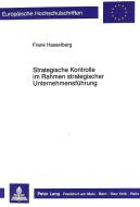 Strategische Kontrolle im Rahmen strategischer Unternehmensführung di Frank Hasselberg edito da Lang, Peter GmbH