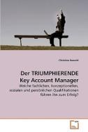 Der TRIUMPHIERENDE Key Account Manager di Christine Kowald edito da VDM Verlag