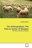 The Arthropodians, The Ticks as Vector of Diseases di FARZANA PERVEEN edito da VDM Verlag