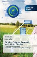 Farming Futures: Research and Literary Studies di Gurpreet Kaur, Jimmy Singla, Danish Meiraj edito da Scholars' Press