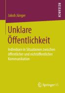 Unklare Öffentlichkeit di Jakob Jünger edito da Springer Fachmedien Wiesbaden