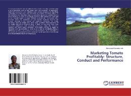 Marketing Tomato Profitably: Structure, Conduct and Performance di Maryanne Egbeadumah edito da LAP Lambert Academic Publishing