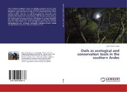 Owls as ecological and conservation tools in the southern Andes di José Tomás Ibarra edito da LAP Lambert Academic Publishing