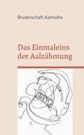 Das Einmaleins der Aalzähmung di Bruderschaft Aalmolke edito da Books on Demand