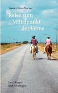 Reise zum Mittelpunkt der Ferne di Werner Hasselbacher edito da Books on Demand
