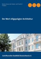 Der Wert stilgeprägter Architektur di Nikolai Alexander Mader, Friedrich Thießen edito da Books on Demand