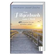 Das Pilgerbuch zum Glück di Hermann-Josef Zoche edito da St. Benno Verlag GmbH
