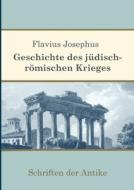 Geschichte des jüdisch-römischen Krieges di Flavius Josephus edito da Books on Demand