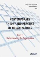 Contemporary Theory and Practice of Organizations: Part I: Understanding the Organization di Timea Havar-Simonovich, Daniel Simonovich edito da Ibidem Press