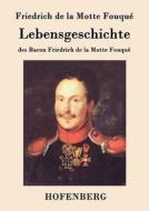 Lebensgeschichte des Baron Friedrich de la Motte Fouqué di Friedrich de la Motte Fouqué edito da Hofenberg