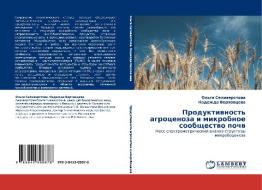 Produktivnost' Agrotsenoza I Mikrobnoe Soobshchestvo Pochv di Seliverstova Ol'ga edito da Lap Lambert Academic Publishing