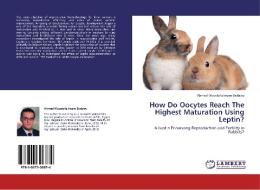 How Do Oocytes Reach The Highest Maturation Using Leptin? di Ahmed Moustafa Imam Badawy edito da LAP Lambert Academic Publishing