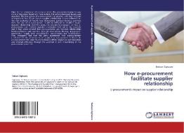 How e-procurement facilitate supplier relationship di Nelson Oghoore edito da LAP Lambert Academic Publishing