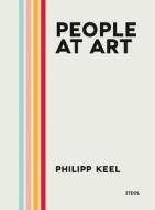 Philipp Keel: People At Art di Philipp Keel edito da Steidl Publishers