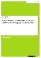 Bertolt Brechts Theaterstücke. Politische und kritische Bewegung des Publikums di Anonymous edito da GRIN Verlag