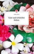 Gute und schlechte Zeiten. Life is a Story - story.one di Johann Brückl edito da story.one publishing