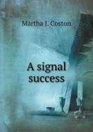 A Signal Success di Martha J Coston edito da Book On Demand Ltd.