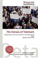 The Heroes of Telemark di Lambert M. Surhone, Miriam T. Timpledon, Susan F. Marseken edito da Betascript Publishing